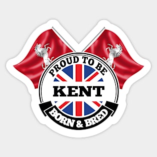 Proud to be Kent  Born and Bred Sticker